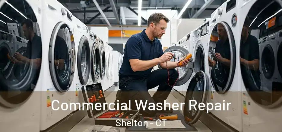  Commercial Washer Repair Shelton - CT