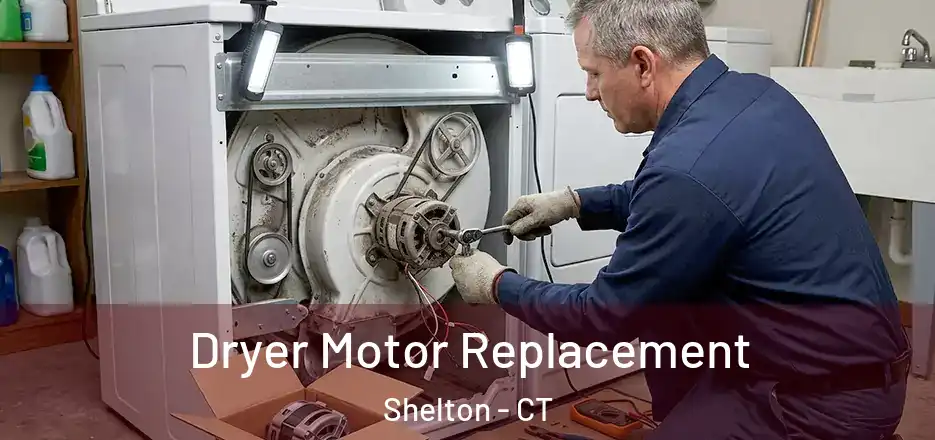 Dryer Motor Replacement Shelton - CT
