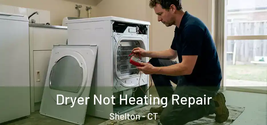Dryer Not Heating Repair Shelton - CT