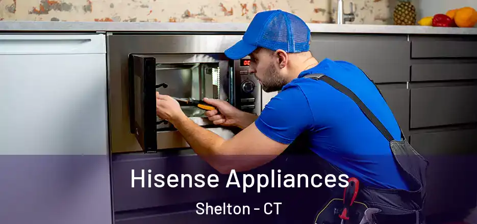  Hisense Appliances Shelton - CT