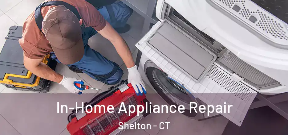 In-Home Appliance Repair Shelton - CT