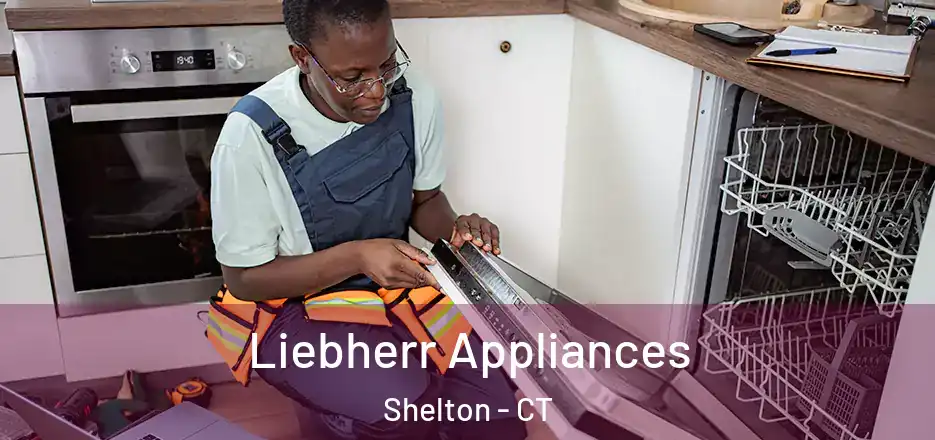 Liebherr Appliances Shelton - CT