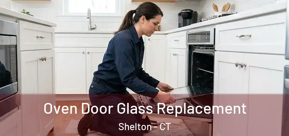 Oven Door Glass Replacement Shelton - CT