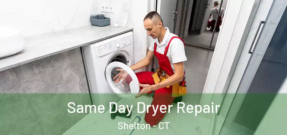  Same Day Dryer Repair Shelton - CT