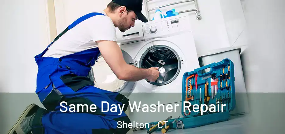 Same Day Washer Repair Shelton - CT
