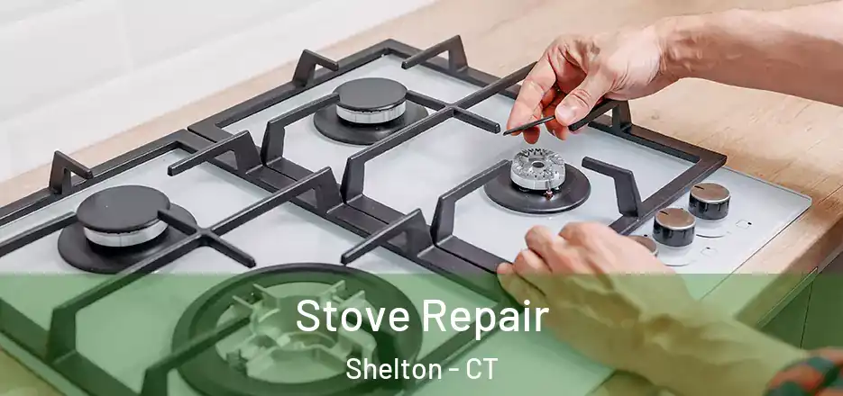 Stove Repair Shelton - CT